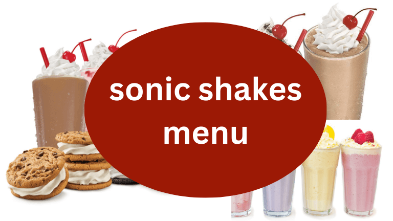 Best New 18 Sonic Shakes Menu: Flavors, Prices & More